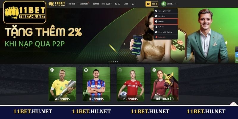 Truy cập 11BET và nhấn chọn rút tiền